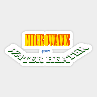 MICROWAVE your WATERHEATER Sticker